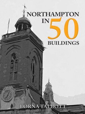 cover image of Northampton in 50 Buildings
